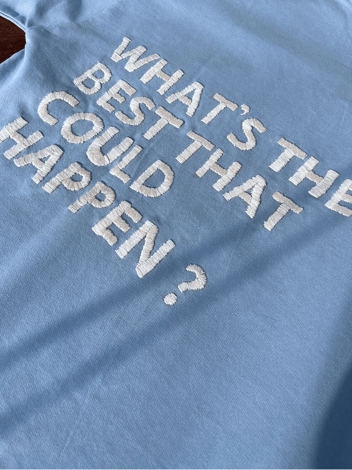 What's the best that could happen - Embroidered Oversized T-Shirt